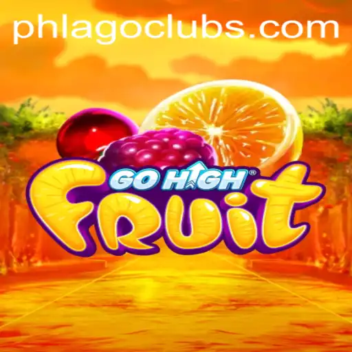 Discover the Thrilling World of GoHighFruit with PHLAGO